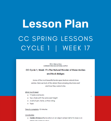 CC Cycle 1 Week 17 Lesson: The Natural Wonder of Stone Arches and Rock Bridges